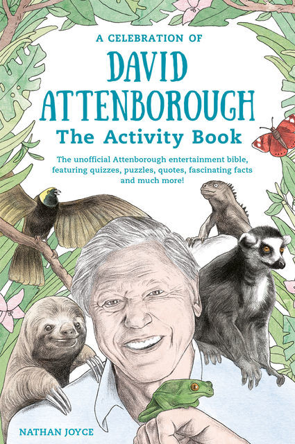 A Celebration of David Attenborough: The Activity Book, Nathan Joyce