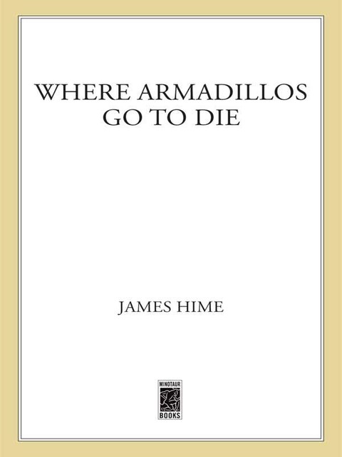 Where Armadillos Go to Die, James Hime