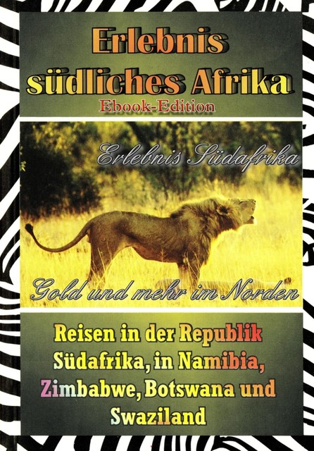 Erlebnis Südafrika: Gold und mehr im Norden (Textversion), Wolfgang Brugger