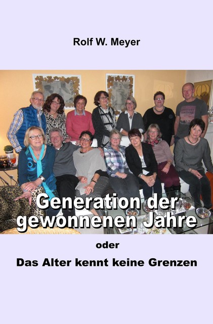 Generation der gewonnenen Jahre, Rolf W. Meyer