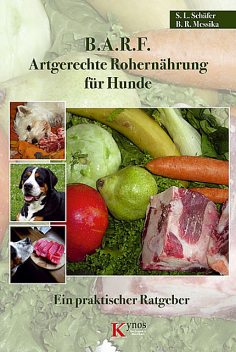 B.A.R.F. – Artgerechte Rohernährung für Hunde, Barbara R. Messika, Sabine L. Schäfer