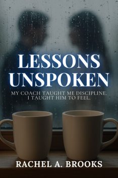 Lessons Unspoken, Rachel Brooks