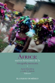 África: nuevos horizontes de la etnografía Mexicana, Aaron Rosenberg, Leslie F. Zubieta