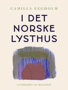 I det norske lysthus, Camilla Eegholm