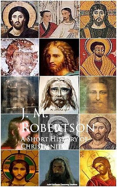 A Short History of Christianity, J.M.Robertson