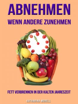 ABNEHMEN WENN ANDERE ZUNEHMEN, Katharina Morell