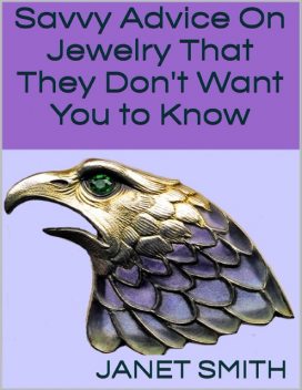 Savvy Advice On Jewelry That They Don't Want You to Know, Janet Smith