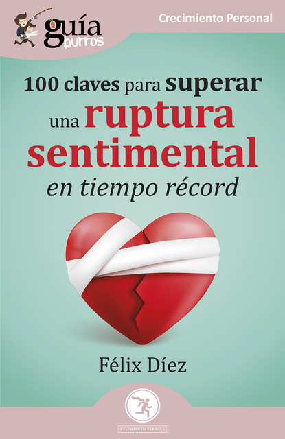 GuíaBurros: 100 claves para superar una ruptura sentimental en tiempo récord, Félix Díez