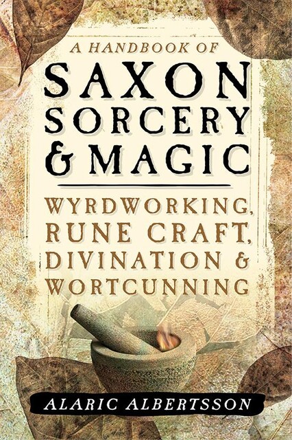 A Handbook of Saxon Sorcery & Magic, Alaric Albertsson