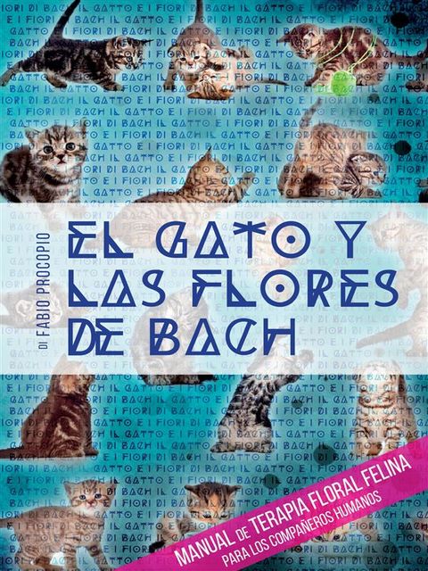 El gato y las flores de bach – Manual de terapia floral felina para los compañeros humanos, Fabio Procopio