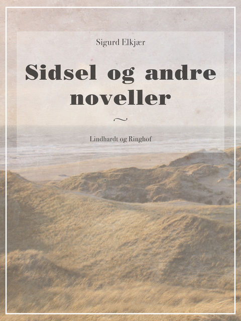 Sidsel og andre noveller, Sigurd Elkjær