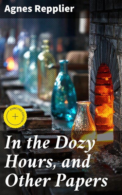 In the Dozy Hours, and Other Papers, Agnes Repplier