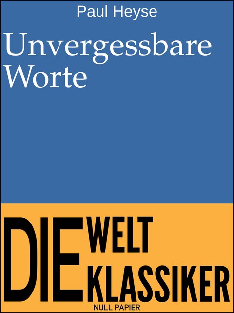 Unvergessbare Worte, Paul Heyse