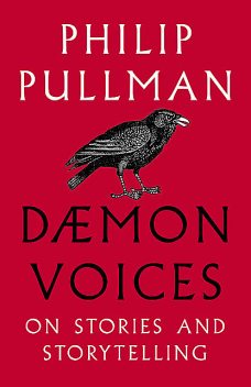 Daemon Voices: Essays on Storytelling, Philip Pullman