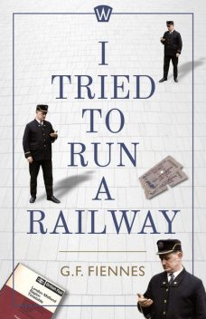 I Tried to Run a Railway, Gerard Fiennes