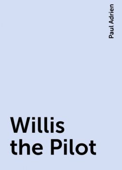 Willis the Pilot, Paul Adrien