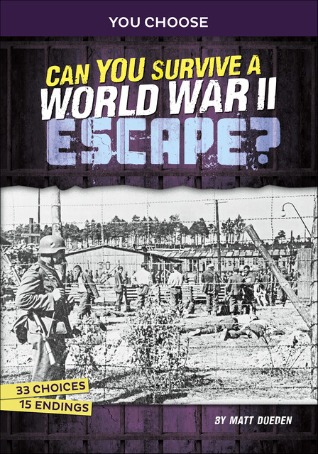 Can You Survive a World War II Escape, Matt Doeden