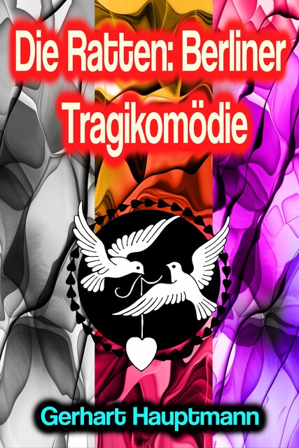 Die Ratten: Berliner Tragikomödie, Gerhart Hauptmann