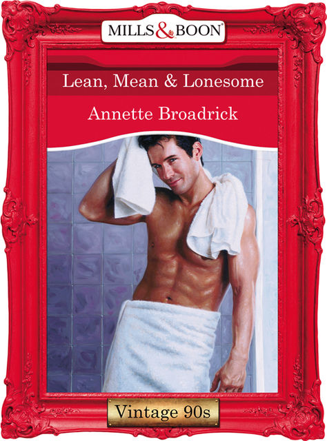 Lean, Mean and Lonesome, Annette Broadrick