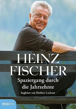 Spaziergang durch die Jahrzehnte, Heinz Fischer