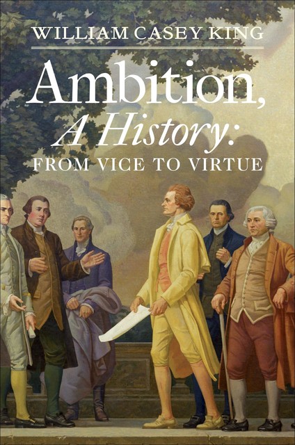 Ambition, A History, William King