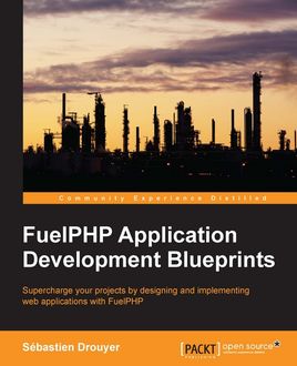 FuelPHP Application Development Blueprints, Sebastien Drouyer