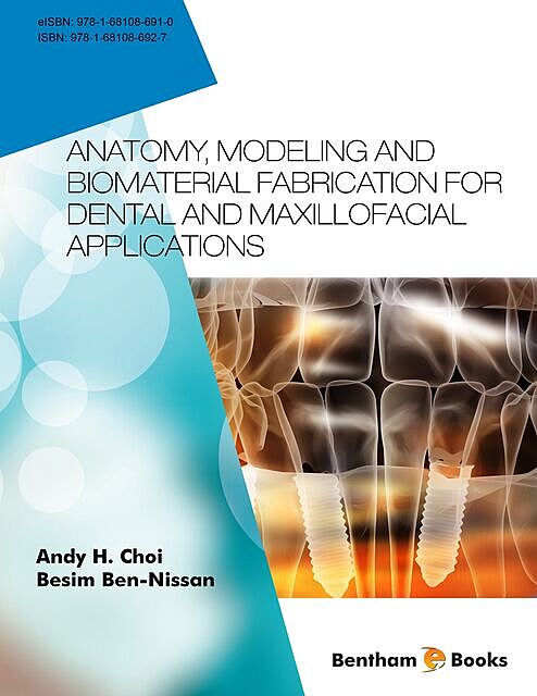 Anatomy, Modeling and Biomaterial Fabrication for Dental and Maxillofacial Applications, Andy Choi