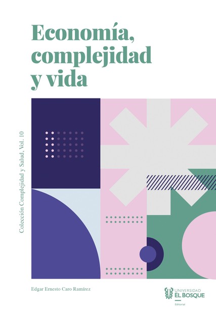 Economía, complejidad y vida, Edgar Ernesto Caro Ramírez