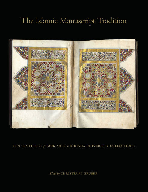 The Islamic Manuscript Tradition, Christiane Gruber