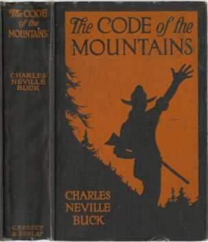The Code of the Mountains, Charles Neville Buck