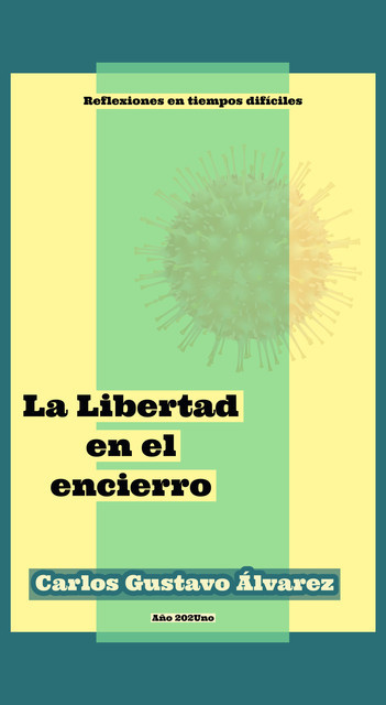 La Libertad en el encierro, Carlos Gustavo Álvarez