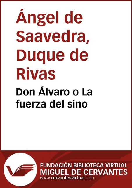 Don Álvaro o La fuerza del sino, Ángel De Saavedra, Duque de Rivas