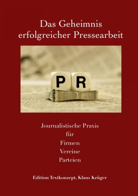 Das Geheimnis erfolgreicher Pressearbeit, Klaus Krüger