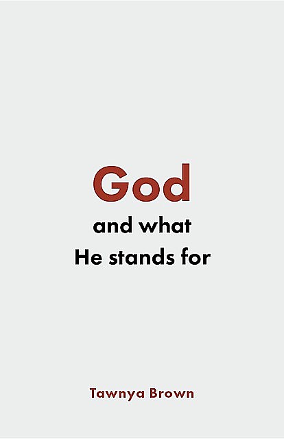 God and What He Stands For, Tawnya Brown