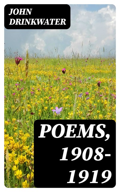 Poems, 1908–1919, John Drinkwater