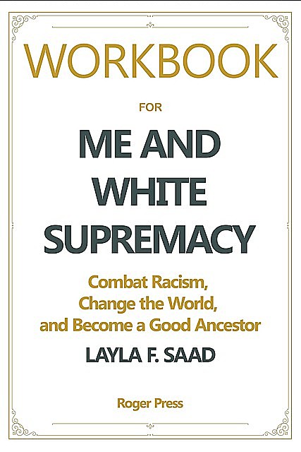 Workbook For Me and White Supremacy, Roger Press, Me Supremacy, White Supremacy