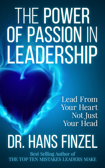The Power of Passion in Leadership, Hans Finzel