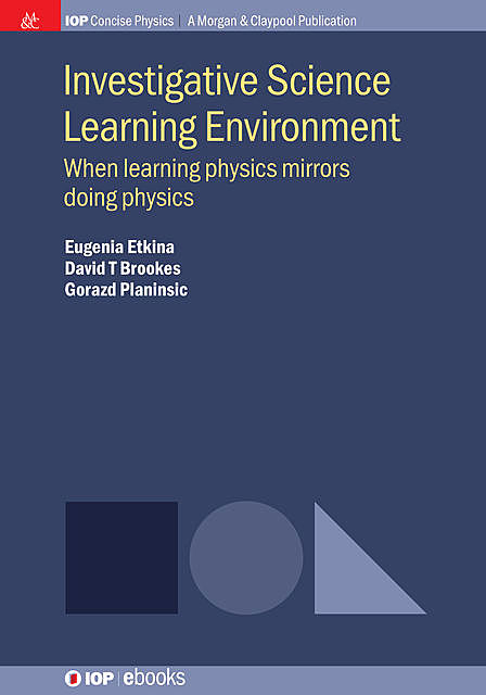 Investigative Science Learning Environment, David T Brookes, Eugenia Etkina, Gorazd Planinsic
