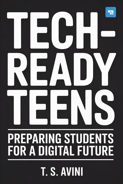 Tech-Ready Teens, T. S Avini