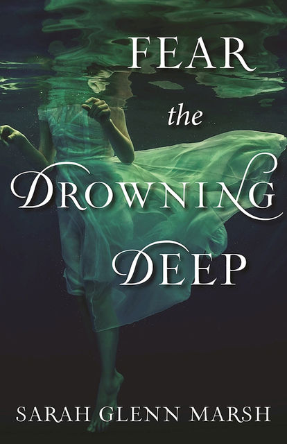 Fear the Drowning Deep, Sarah Glenn Marsh