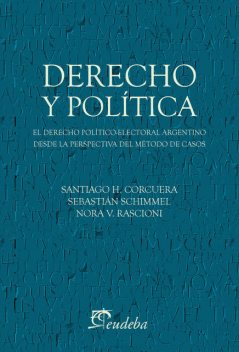 Derecho y política, Nora V. Rascioni, Santiago H. Corcuera, Sebastián Schimmel
