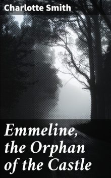 Emmeline, the Orphan of the Castle, Charlotte Smith
