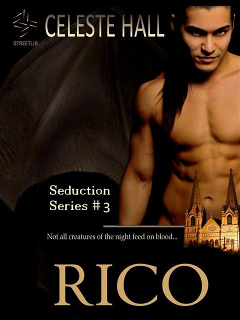 Rico: Seduction Series, Book 3, Celeste Hall