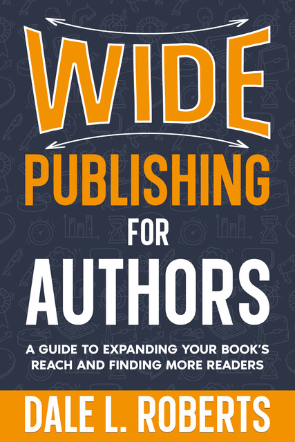 Wide Publishing for Authors, Dale L. Roberts