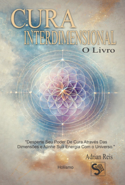Cura Interdimensional: O Livro, Adrian Reis