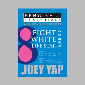Feng Shui Essentials – 8 White Life Star, Yap Joey