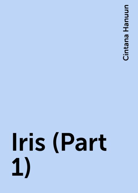 Iris (Part 1), Cintana Hanuun