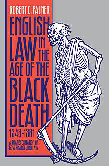 English Law in the Age of the Black Death, 1348–1381, Robert C. Palmer