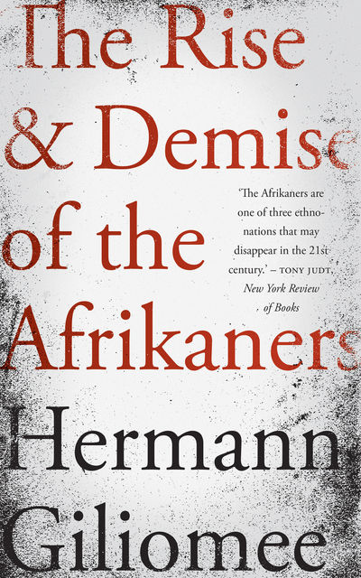 The Rise & Demise of the Afrikaners, Hermann Giliomee