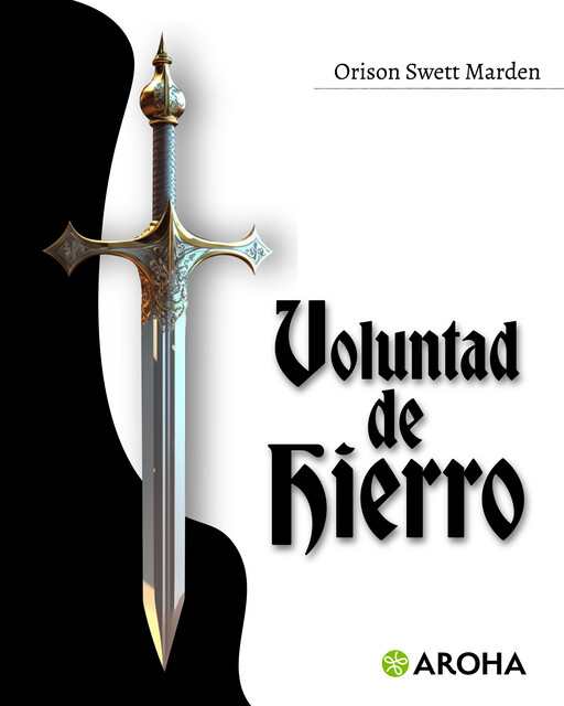 voluntad de hierro, Orison Swett Marden